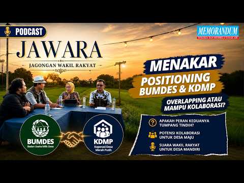 Posisi Bumdes dan KDMP: Sinergi atau Tumpang Tindih?