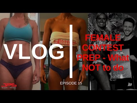 Female Contest Prep | What NOT To Do - JPS VLOG #15