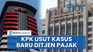 KPK Usut Kasus Baru di Ditjen Pajak Kemenkeu Diprediksi akan 'Bikin Heboh', Siapa yang Terlibat?
