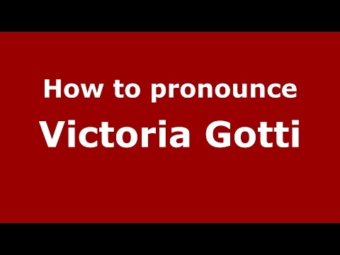 How to pronounce Victoria Gotti (Italian/Italy)  - PronounceNames.com