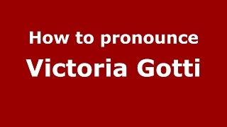 How to pronounce Victoria Gotti