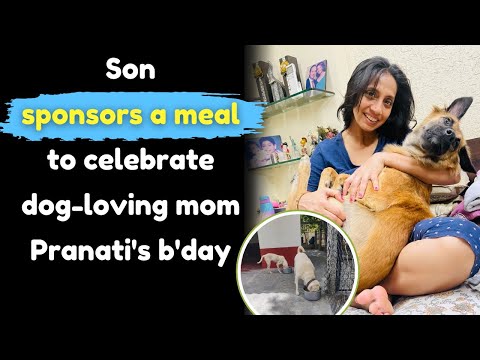 Son sponsors a meal to celebrate dog-loving mom Pranati's birthday