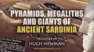 Pyramids, Megaliths &amp; Giants of Ancient Sardinia - Hugh Newman FULL LECTURE