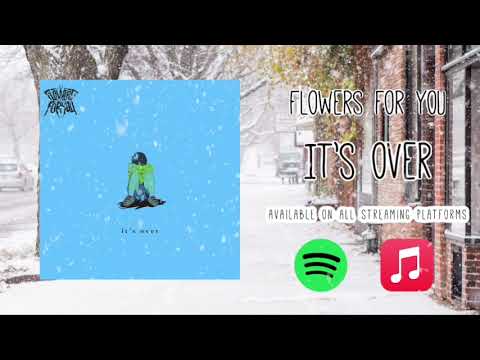 Flowers for You - it's over