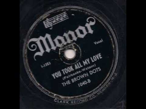Brown Dots - You Took All My Love (Manor 1040-B) 1946