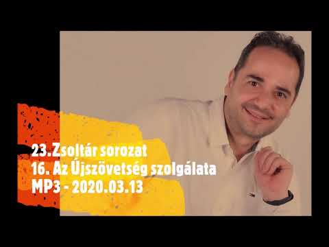 Georgisz:  Az Újszövetség szolgálata (23ZS-16) 16/03/13