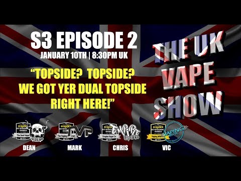 the-uk-vape-show-232-s3-episode-2--so-i-heard-there-was-a-dual-topside