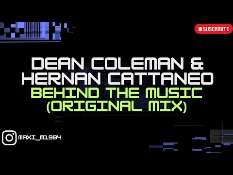 DEAN COLEMAN & HERNAN CATTANEO - BEHIND THE MUSIC (ORIGINAL MIX)