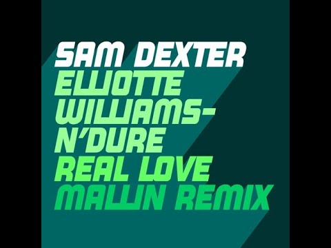 Sam Dexter Elliotte WilliamsNDure  Real Love Mallin Extended Remix