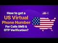How to get a US Virtual Phone Number for calls, SMS & OTP verification?