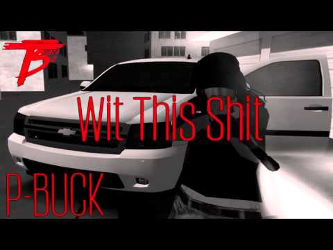 P-BUCK // Wit This Shit // Shotby.312 Squad Records