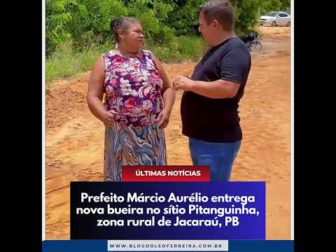 Prefeito Márcio Aurélio entrega nova bueira no sítio Pitanguinha, zona rural de Jacaraú, PB