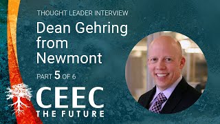 CEEC CEO interviews Dean Gehring Executive VP Newmont Part 5 of 6 thumbnail