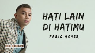 Download lagu Fabio Asher - Hati Lain Di Hatimu ( Lyrics ) mp3