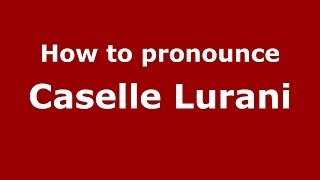 How to pronounce Caselle Lurani