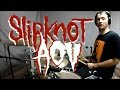 SLIPKNOT - AOV - Drum Cover 