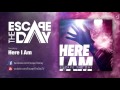 Escape The Day - Here I Am 