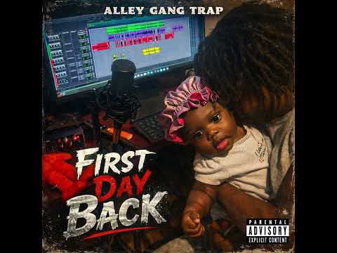 Alley Gang Trap - First Day Back ( In & Out )