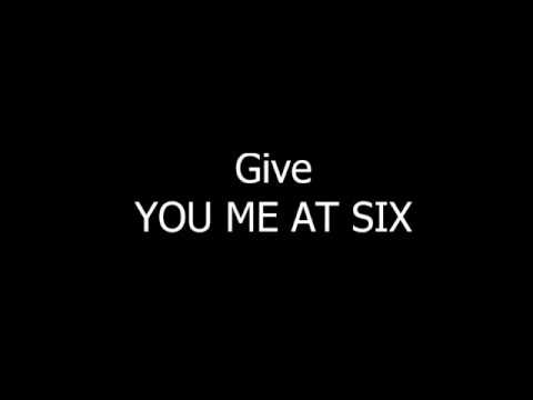 download lagu mp3 mp4 Give Lyrics You Me At Six, download lagu Give Lyrics You Me At Six gratis, unduh video klip Give Lyrics You Me At Six
