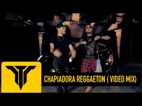 Chapiadora Reggaeton Remix - ElTalMickey , Mark B & Sensato ( Video Mix )