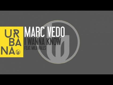 Marc Vedo Ft. Mila Falls - 'I Wanna Know' (Radio Edit)