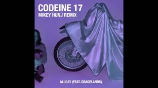 Allday - Codeine 17 Ft. Gracelands (Mikey HUNJ Remix) **Audio**