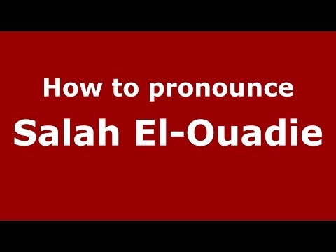 How to pronounce Salah El-Ouadie (Arabic/Morocco) - PronounceNames.com