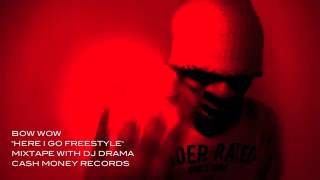 BOW WOW - HERE I GO FREESTYLE - DJ DRAMA GANGSTA GRILLZ