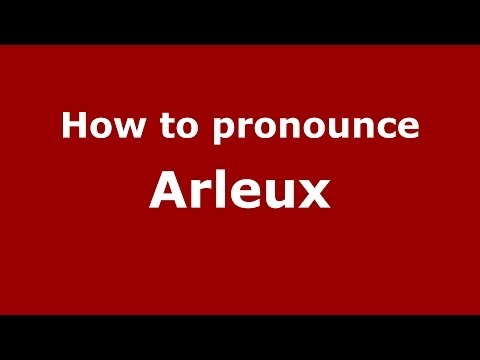 How to pronounce Arleux