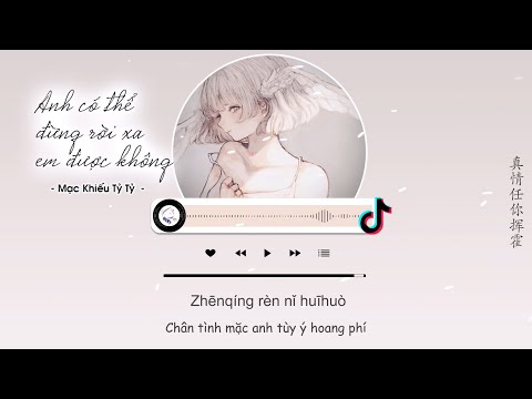 [Vietsub] Anh Có Thể Đừng Rời Xa Em Được Không - Mạc Khiếu Tỷ Tỷ |
