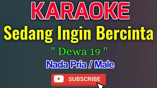 Download lagu Sedang Ingin Bercinta Karaoke Nada Male / Pria -Dewa 19 mp3