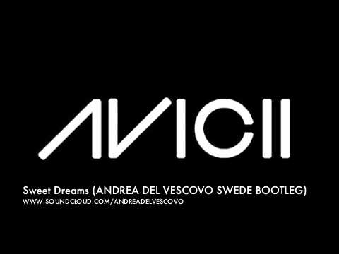 Avicii - Sweet Dreams (Andrea del Vescovo Swede Bootleg)