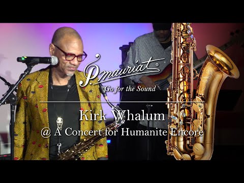 Kirk Whalum @ A Concert for Humanite Encore (P. Mauriat PMXT-66RCL)