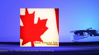 Oscar Peterson Trio - This Could Be the Start of Something