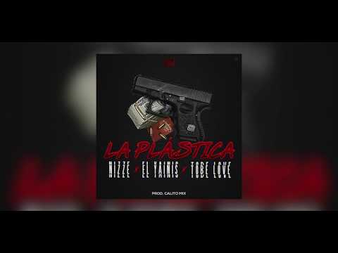El Yainis - La Plastica Ft. Nizze & Tobe Love