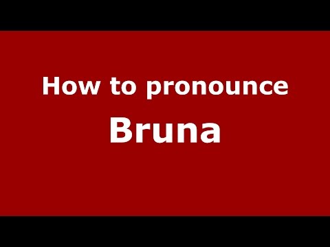 How to pronounce Bruna