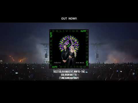 Tiesto & Ava Max vs NWYR - The Oblivion Motto (TUNEBANG Mashup)