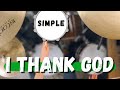 Simple Drums for I Thank God by Maverick City & UPPERROOM