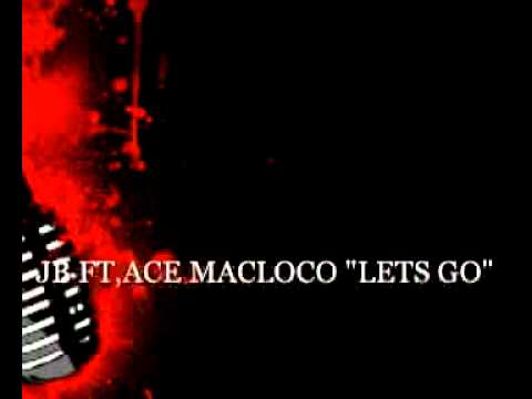 JB FT,ACE MACLOCO "LETS GO"