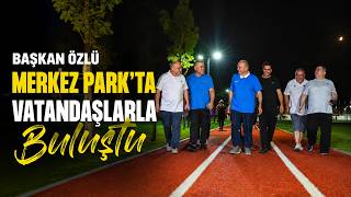  Başkan Özlü Tüm Düzcelileri Merkez Park’a Davet Etti