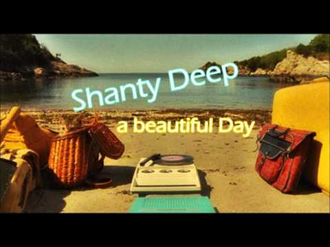 Shanty Deep -  A beautiful Day