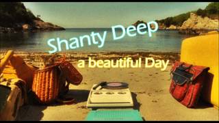 Shanty Deep -  A beautiful Day