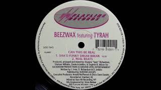 Beezwax Featuring Tyrah - Can This Be Real (Sha's Funky Drum Break)