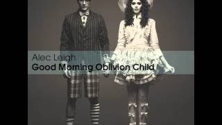 Alec Leigh - Good Morning Oblivion Child
