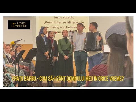 Cum să-i cânt Domnului meu în orice vreme? Familia Barbu