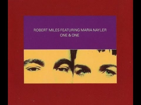 Robert Miles Featuring Maria Nayler - One & One (Maxi-Single)