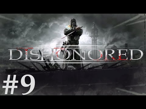 Zagrajmy w Dishonored - odcinek 9.