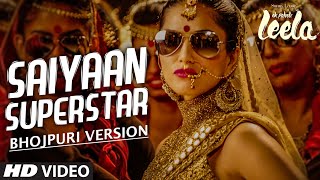 &#39;Saiyaan Superstar Bhojpuri Version&#39; VIDEO Song | Sunny Leone | Khushbu Jain | Ek Paheli Leela