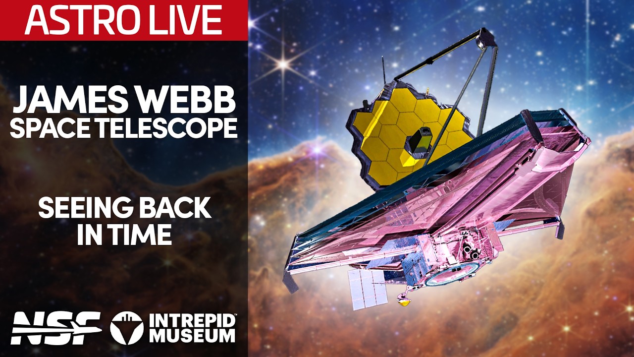 From Concept to Cosmos: The James Webb Space Telescope - AstroLive