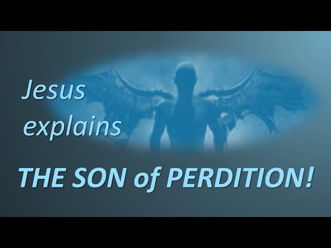 PERDITION & THE SON OF PERDITION Jesus explains The Son of Perdition